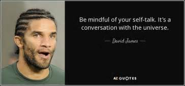 David James Quote Be Mindful Of Your Self Talk Its A Conversation