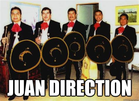 See, rate and share the best juan memes, gifs and funny pics. juan direction memes | quickmeme