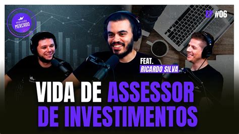 Como Ser Um Assessor De Investimentos De Sucesso Com Ricardo Silva