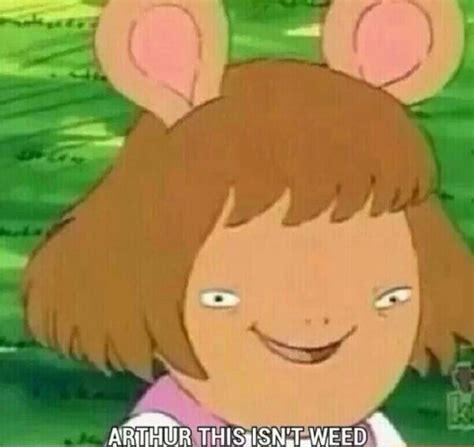 Arthur This Isn T Weed Meme