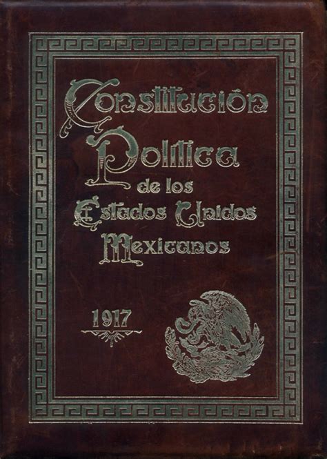 Constitución De 1917 ¿quién La Creó Y Cuál Es Su Historia México