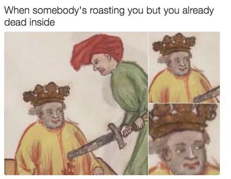 Renaissance Meme Medieval Memes Funny Pictures Funny Relatable Memes