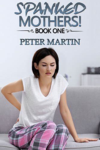 Spanked Mothers Book One Ebook Martin Peter