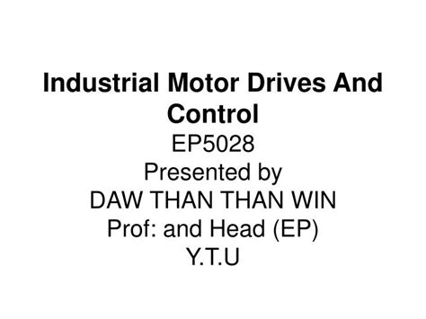 Ppt Industrial Motor Drives And Control Ep5028 Presented By Daw Than