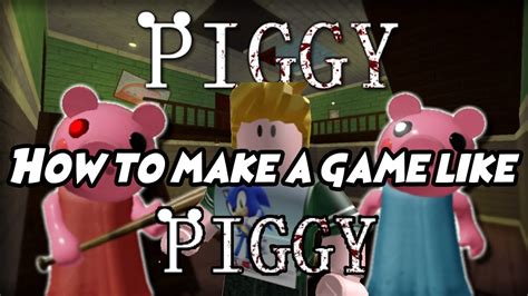 How To Make A Piggy Game In Roblox Studio How To Make A Piggy