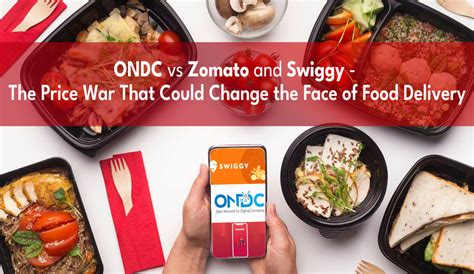 Ondc Vs Zomato And Swiggy The Price War That Could Change The Face Of