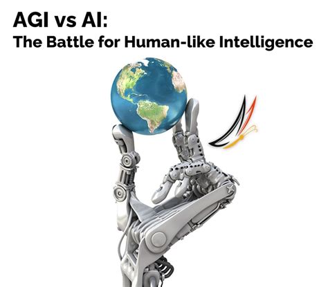 Agi Vs Ai The Battle For Human Like Intelligence