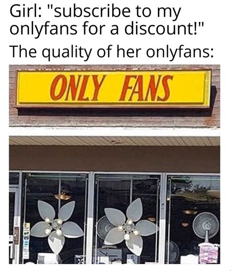 Low Quality Meme Just Like Her Low Quality Onlyfans Rdankmemes