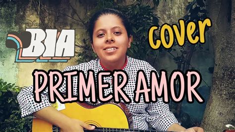 Primer Amor Bia Emma Cover Youtube