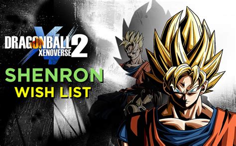 It feels like there are unlimited possibilities ahead when you boot up the game. Dragon Ball Xenoverse 2 Shenron Wish List: How to unlock ...