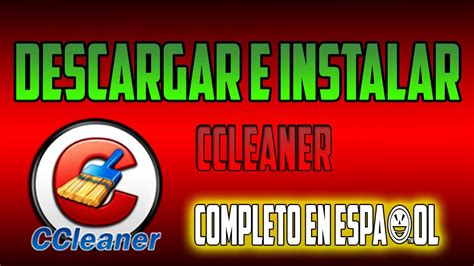 Descargar E Instalar Ccleaner Full Y En Español 2015 Youtube