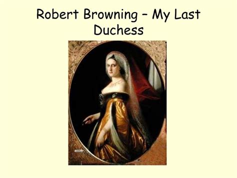Ppt Robert Browning My Last Duchess Powerpoint Presentation Free