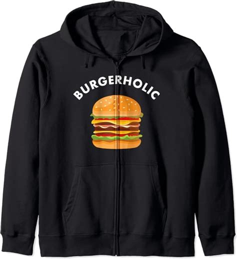 burger shirt funny burgerholic saying burger lover t zip hoodie clothing