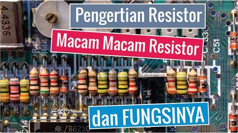 Pengertian Resistor Macam Macam Resistor Dan Fungsinya Youtube