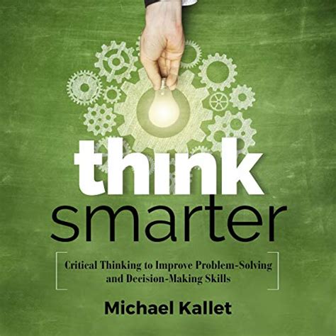 Amazon Co Jp Think Smarter Critical Thinking To Improve Problem Solving And Decision Making