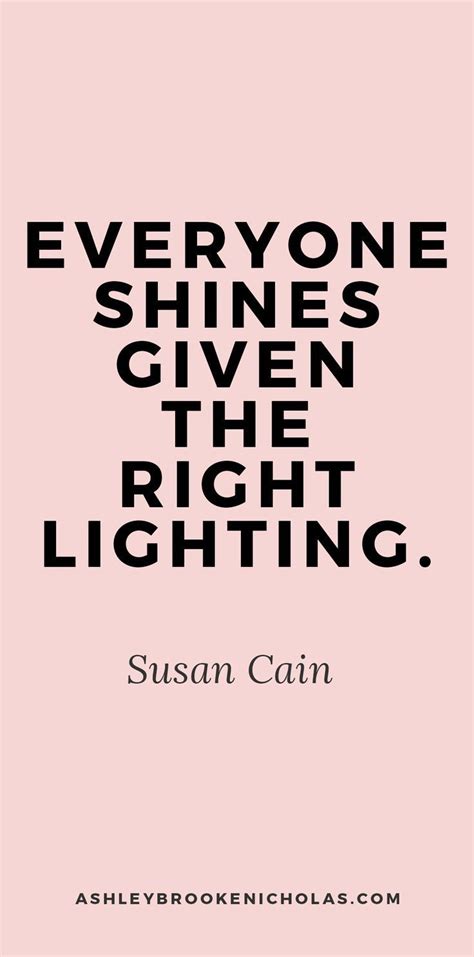 Everyone Shines Given The Right Lighting Susan Cain