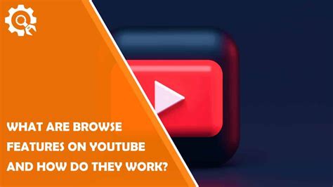 What Are Browse Features On Youtube And How Do They Work