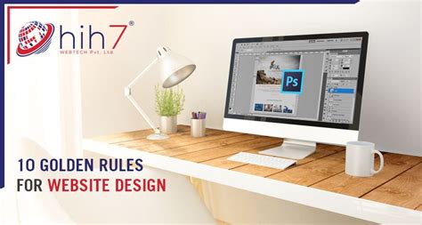 10 Golden Rules For Website Design Hih7 Webtech