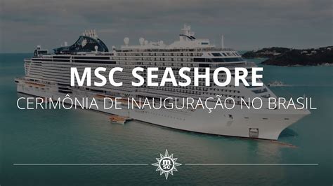 Msc Seashore Cerim Nia De Inaugura O No Brasil Youtube