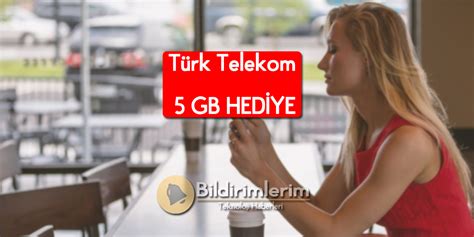 Türk Telekom a Gel Kazan 5 GB hediye internet Bildirimlerim