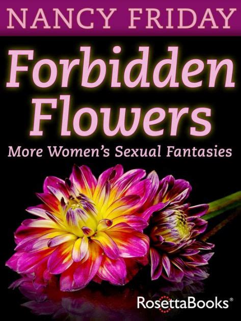 Forbidden Flowers More Women S Sexual Fantasies By Nancy Friday Paperback Barnes Noble