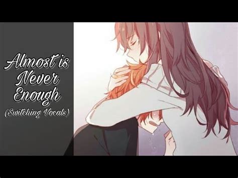 But almost is never enough. Nightcore - Almost Is Never Enough (Switching Vocals ...