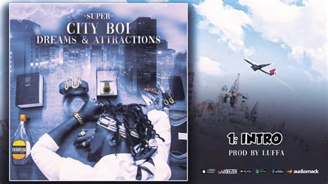 Super Intro City Boi Dreams And Attractions Mixtape Youtube