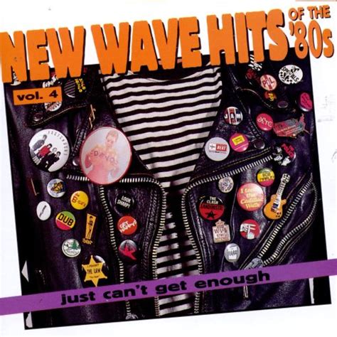 Just Cant Get Enough New Wave Hits Of The 80s Vol 4 Various