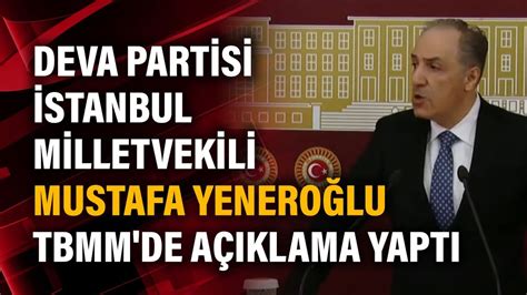 Deva Partisi Stanbul Milletvekili Mustafa Yenero Lu Tbmm De A Klama