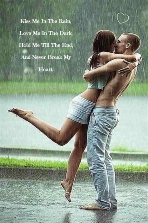 Kiss Me In The Rain Love Me In The Dark Hold Me Till The End And Never