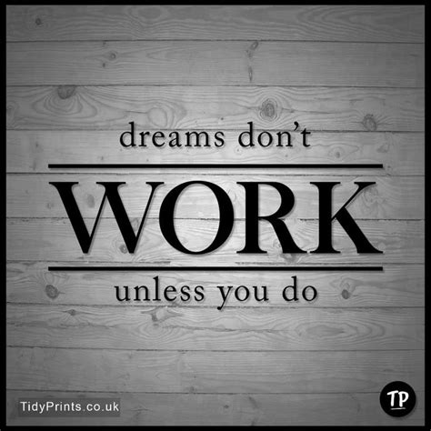 Dreams Dont Work Unless You Do Motivational Prints Dream Quote Prints