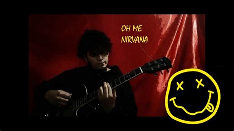 Oh Me Cover Nirvana Youtube