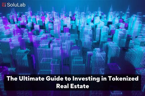 The Ultimate Guide To Investing In Tokenized Real Estate