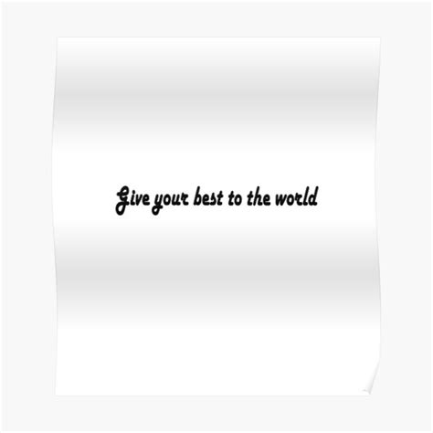 Give Your Best To The World Poster For Sale By Sulmandesign Redbubble
