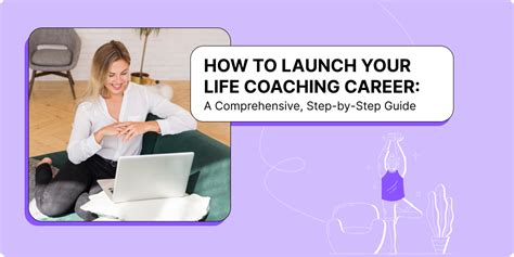 How To Launch Your Life Coaching Career A Comprehensive Step By Step