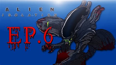 Delirious Plays Alien Isolation Ep 6 Alien Is Hunting Me Down Must