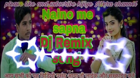 Naino Me Sapna Dj Remix Song New Hindi Non Stop Remix Songs Nano Me Sapna Dj Mix Rajnish