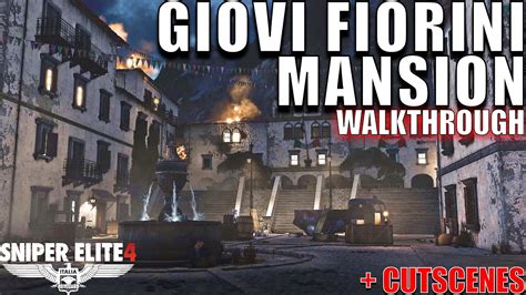 Sniper Elite 4 Giovi Fiorini Mansion Mission 7 Walkthrough In 2022