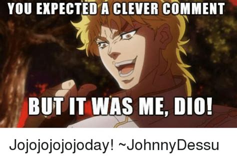 25 Best Memes About But It Was Me Dio But It Was Me Dio Memes