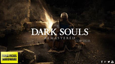 Gameplay Dark Souls Remastered Fanáticos Del Hardware