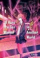 JK Haru Is A Sex Worker In Another World By Ko Hiratori