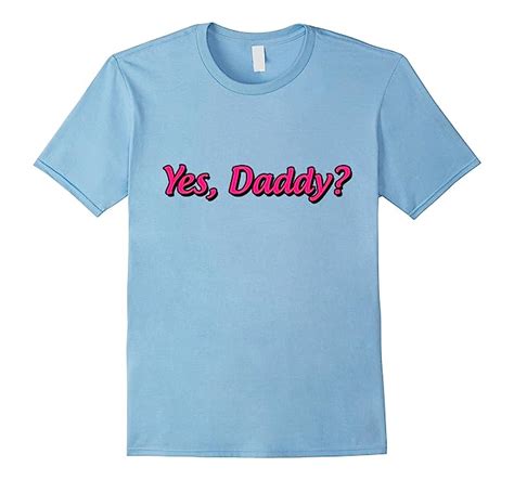 Amazon Com Yes Daddy T Shirt Funny Daddy Shirt Dad T Shirts Clothing
