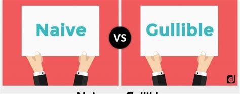 This of course is dangerous for any adult.hence the need to avoid being gullible. Stop Being Naive & Or Gullible! Is There A Difference ...