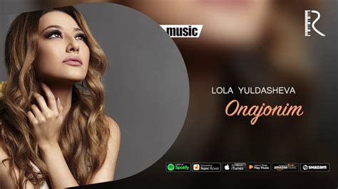Lola Yuldasheva Onajonim Official Music Youtube