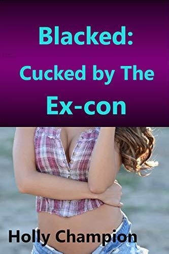Blacked Cucked By The Excon By Holly Champion Goodreads