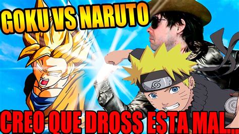Goku Vs Naruto ¿quién Gana En Un Combate Reaccion Dross No Seria Tan