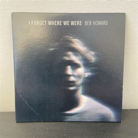 Ben Howard I Forget Where We Were Releases Discogs