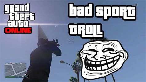 Typical scenario of a random person in his armoured kuruma making it his lifes goal to harass me, blows up my zentorno three or four times while i'm shopping in. GTA 5 BAD SPORT TROLL - YouTube