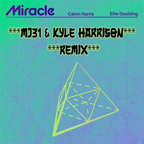 Miracle Mj Kyle Harrison Remix By Calvin Harris Ellie Goulding Free Download On Hypeddit