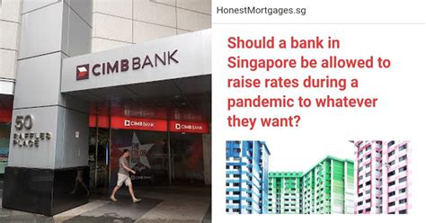 However, if you are planning to use your savings to get a fixed deposit at another bank, you might spend the additional benefit on transaction fees! CIMB tried to make customers pay higher mortgage interest ...